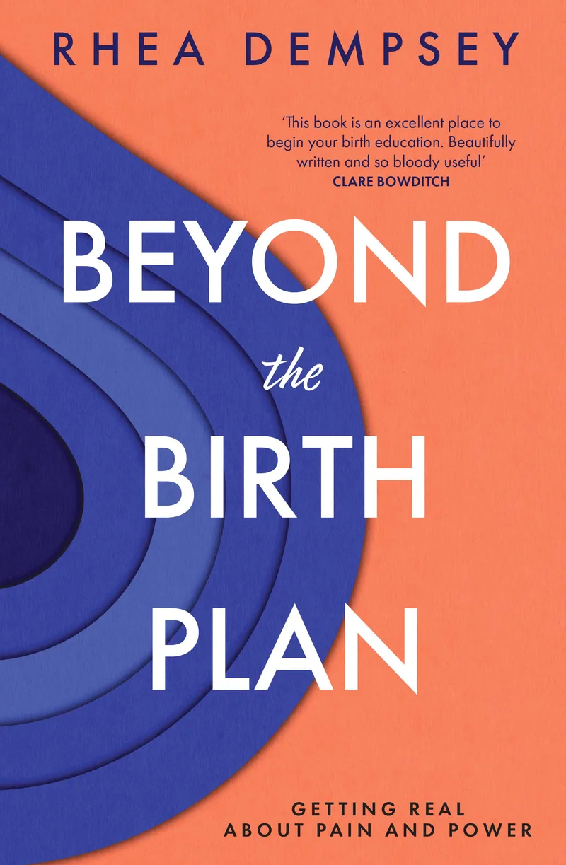 Beyond the Birth Plan: getting real about pain and power
